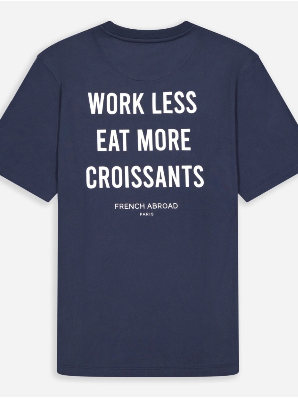 French Abroad - WORK LESS EAT MORE CROISSANTS T-SHIRT